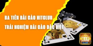 Ba Tiên Bài Cào Hitclub - Trải Nghiệm Bài Cào Đặc Biệt