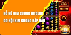 Nổ Hũ Kim Cương Hitclub - Cơ Hội Nhận Kim Cương Đầy Hấp Dẫn